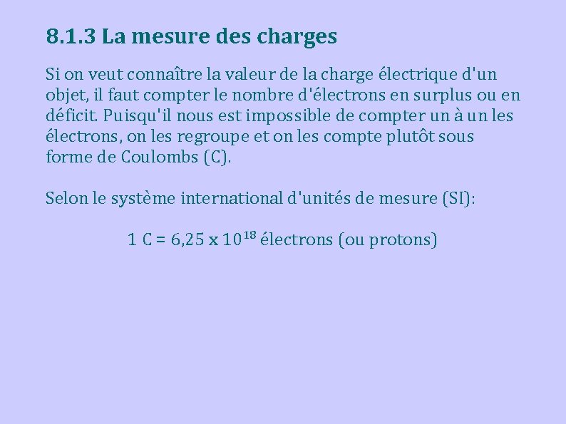 8. 1. 3 La mesure des charges Si on veut connaître la valeur de