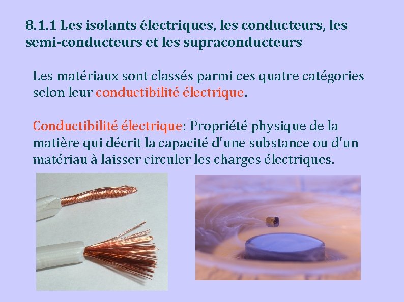 8. 1. 1 Les isolants électriques, les conducteurs, les semi-conducteurs et les supraconducteurs Les
