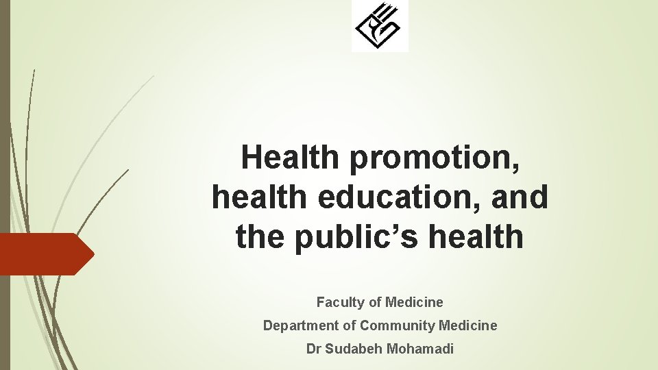 Health promotion, health education, and the public’s health Faculty of Medicine Department of Community