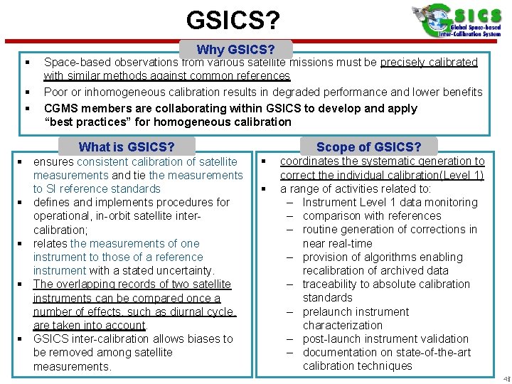 GSICS? § § Space-based observations from various satellite missions must be precisely calibrated with