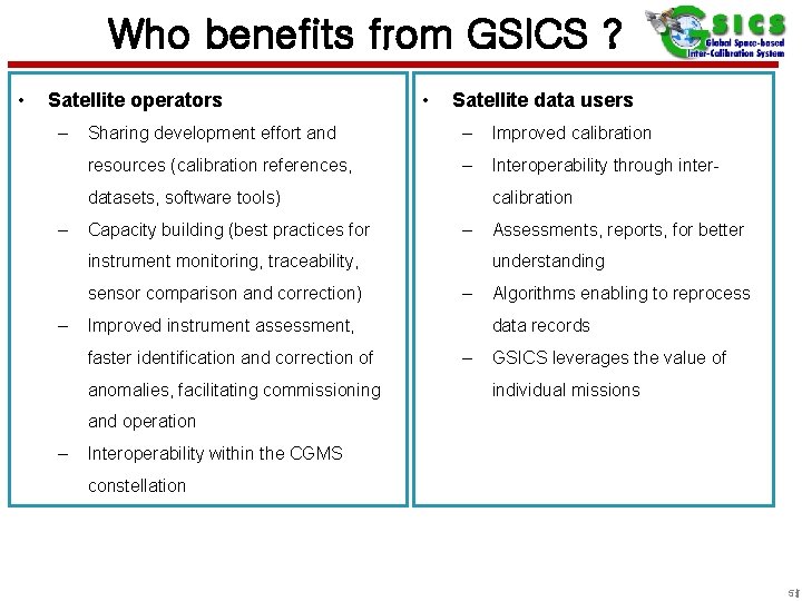 Who benefits from GSICS ? Satellite operators ‒ • Satellite data users Sharing development