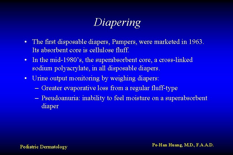 Diapering • The first disposable diapers, Pampers, were marketed in 1963. Its absorbent core