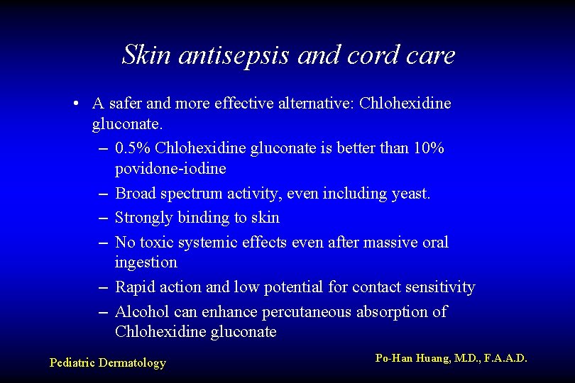 Skin antisepsis and cord care • A safer and more effective alternative: Chlohexidine gluconate.