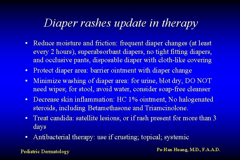 Diaper rashes update in therapy • Reduce moisture and friction: frequent diaper changes (at