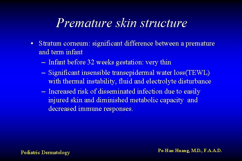 Premature skin structure • Stratum corneum: significant difference between a premature and term infant