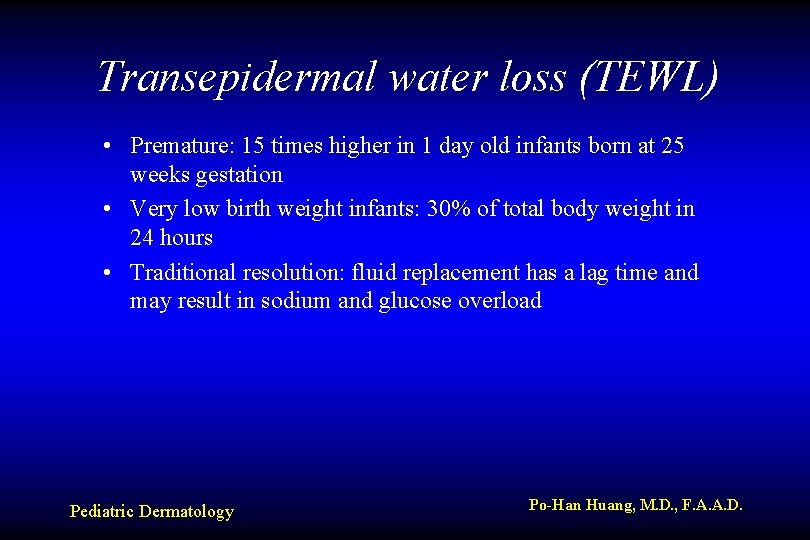Transepidermal water loss (TEWL) • Premature: 15 times higher in 1 day old infants