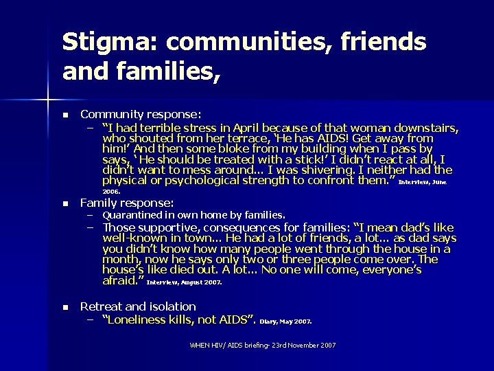 Stigma: communities, friends and families, n Community response: – “I had terrible stress in