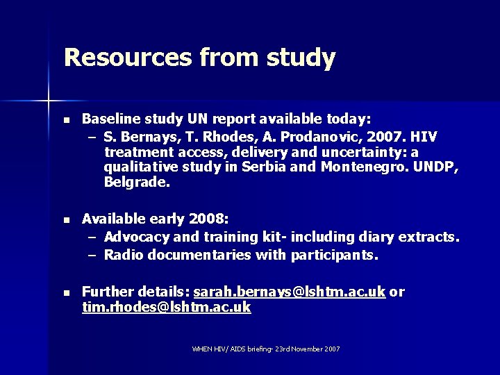 Resources from study n Baseline study UN report available today: – S. Bernays, T.