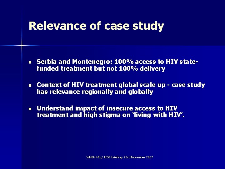 Relevance of case study n Serbia and Montenegro: 100% access to HIV statefunded treatment