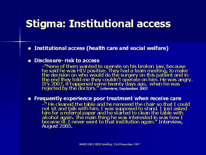 Stigma: Institutional access n Institutional access (health care and social welfare) n Disclosure- risk