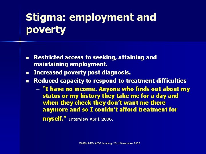 Stigma: employment and poverty n n n Restricted access to seeking, attaining and maintaining