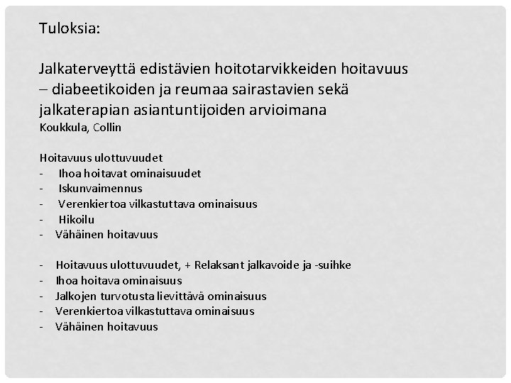 Tuloksia: Jalkaterveyttä edistävien hoitotarvikkeiden hoitavuus – diabeetikoiden ja reumaa sairastavien sekä jalkaterapian asiantuntijoiden arvioimana