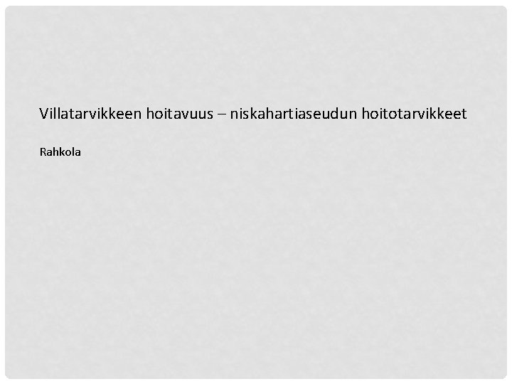 Villatarvikkeen hoitavuus – niskahartiaseudun hoitotarvikkeet Rahkola 