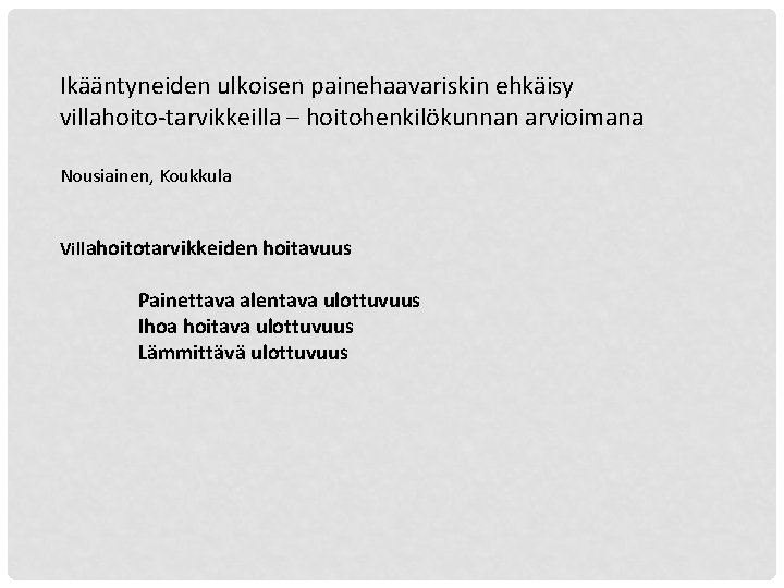 Ikääntyneiden ulkoisen painehaavariskin ehkäisy villahoito-tarvikkeilla – hoitohenkilökunnan arvioimana Nousiainen, Koukkula Villahoitotarvikkeiden hoitavuus Painettava alentava