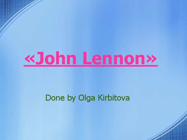  «John Lennon» Done by Olga Kirbitova 