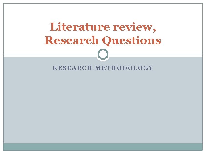 Literature review, Research Questions RESEARCH METHODOLOGY 