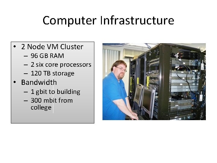 Computer Infrastructure • 2 Node VM Cluster – 96 GB RAM – 2 six