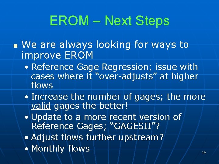EROM – Next Steps n We are always looking for ways to improve EROM
