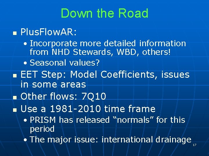 Down the Road n Plus. Flow. AR: • Incorporate more detailed information from NHD