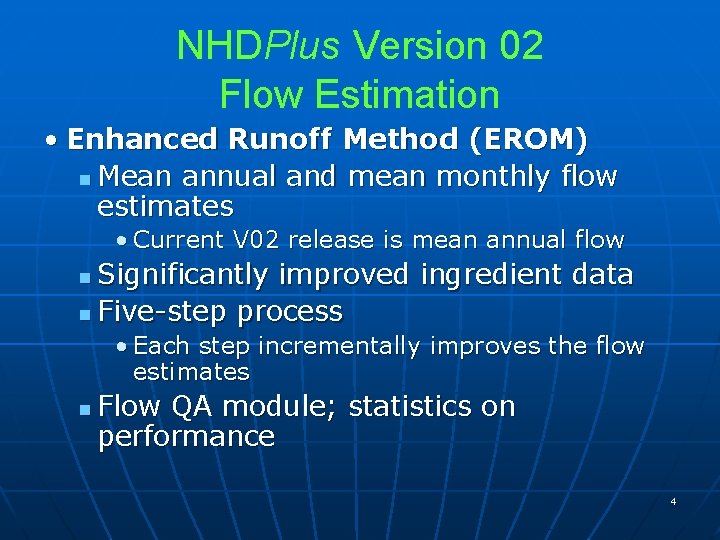 NHDPlus Version 02 Flow Estimation • Enhanced Runoff Method (EROM) n Mean annual and