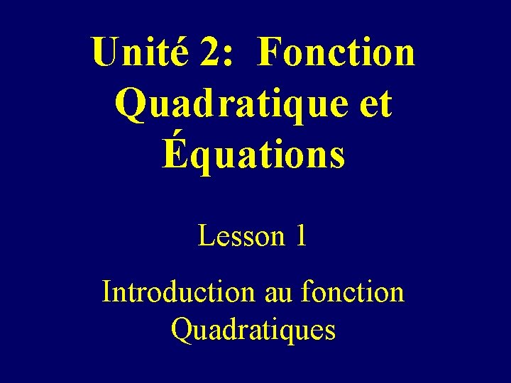 Unité 2: Fonction Quadratique et Équations Lesson 1 Introduction au fonction Quadratiques 