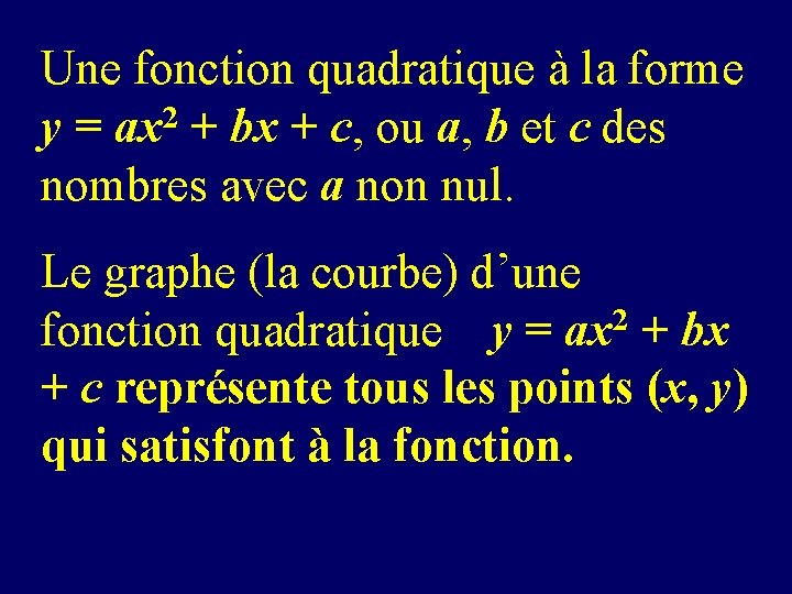 Une fonction quadratique à la forme 2 y = ax + bx + c,