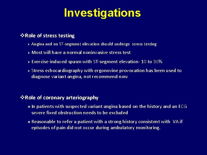 Investigations v. Role of stress testing Ø Angina and no ST-segment elevation should undergo