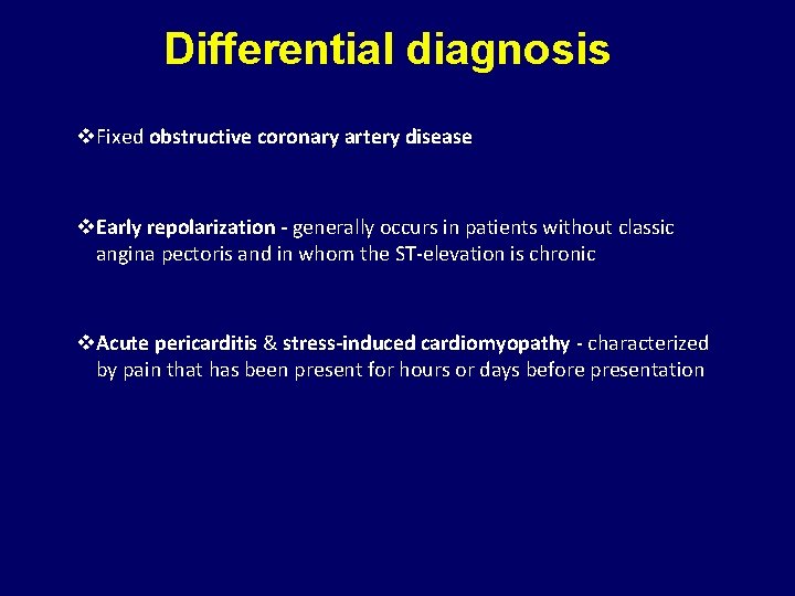 Differential diagnosis v. Fixed obstructive coronary artery disease v. Early repolarization - generally occurs