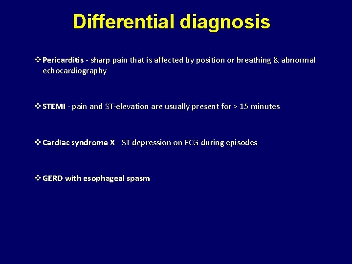 Differential diagnosis v Pericarditis - sharp pain that is affected by position or breathing