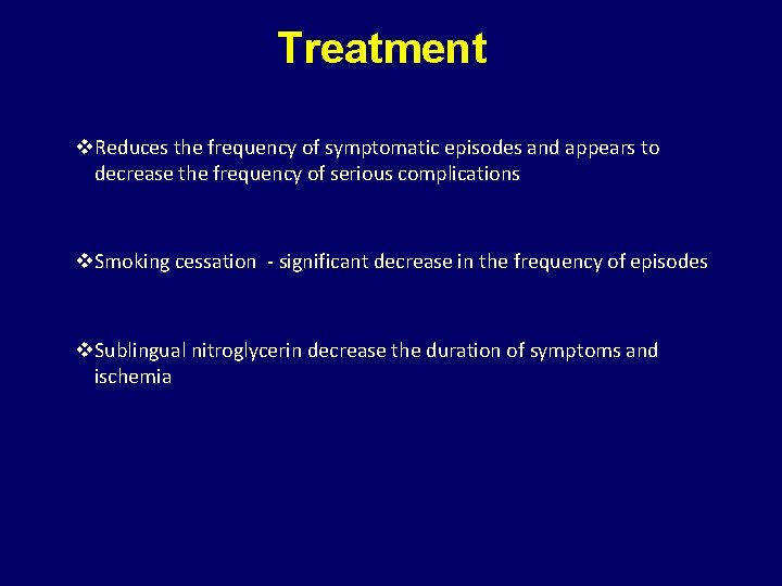 Treatment v. Reduces the frequency of symptomatic episodes and appears to decrease the frequency