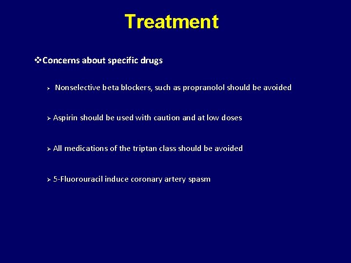 Treatment v. Concerns about specific drugs Ø Nonselective beta blockers, such as propranolol should