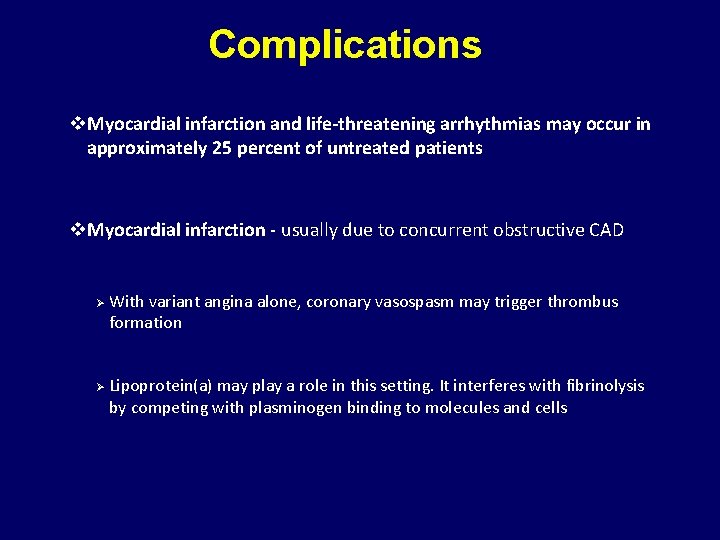 Complications v. Myocardial infarction and life-threatening arrhythmias may occur in approximately 25 percent of