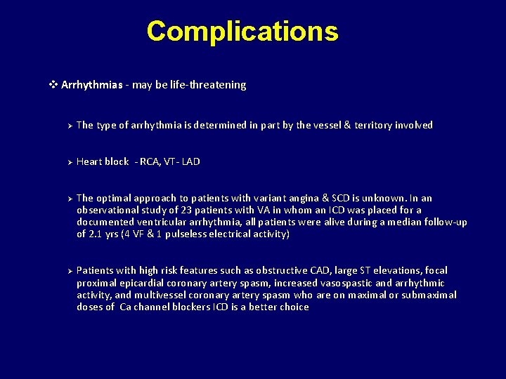 Complications v Arrhythmias - may be life-threatening Ø The type of arrhythmia is determined