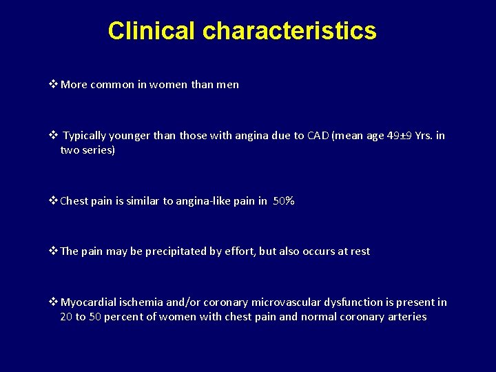 Clinical characteristics v More common in women than men v Typically younger than those