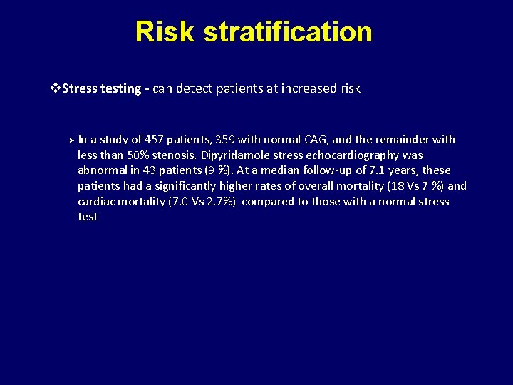 Risk stratification v. Stress testing - can detect patients at increased risk Ø In