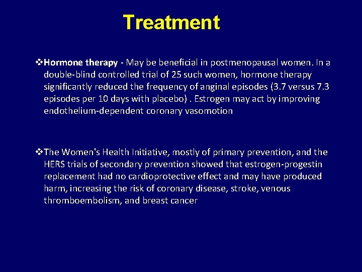 Treatment v. Hormone therapy - May be beneficial in postmenopausal women. In a double-blind