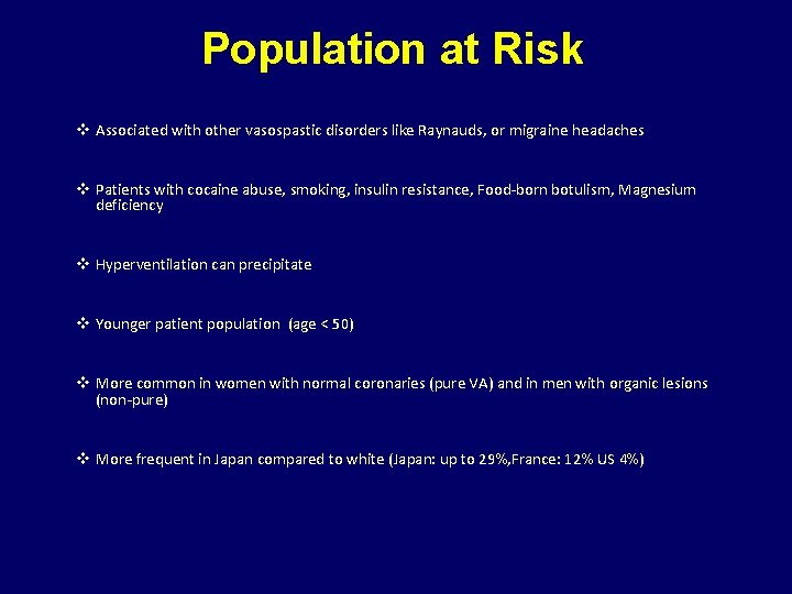 Population at Risk v Associated with other vasospastic disorders like Raynauds, or migraine headaches