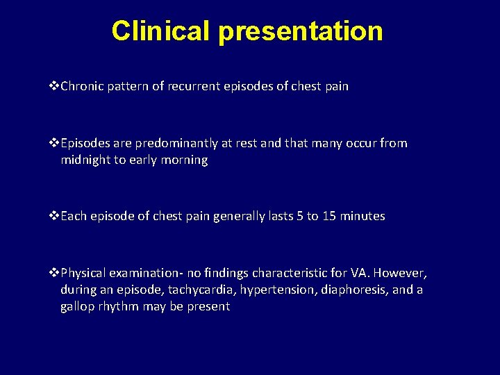 Clinical presentation v. Chronic pattern of recurrent episodes of chest pain v. Episodes are