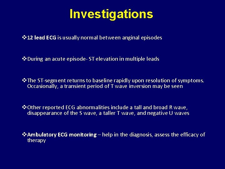 Investigations v 12 lead ECG is usually normal between anginal episodes v. During an