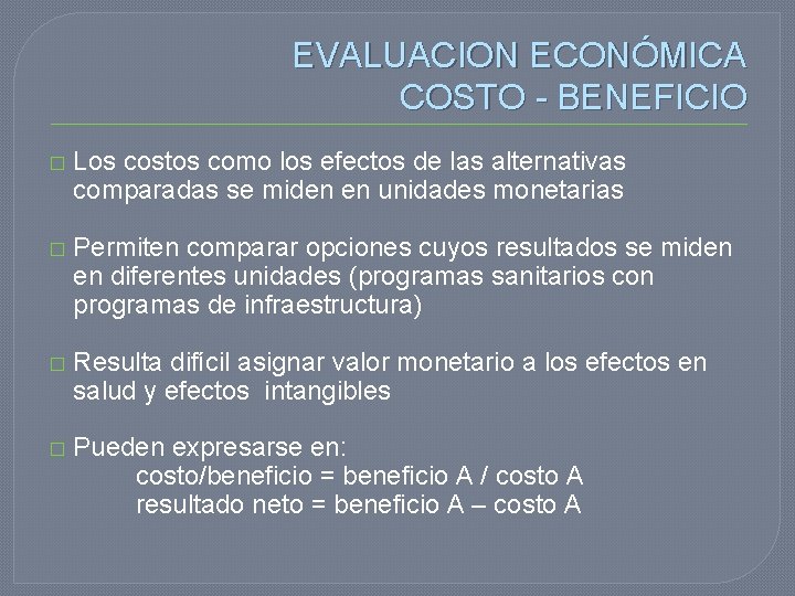 EVALUACION ECONÓMICA COSTO - BENEFICIO � Los costos como los efectos de las alternativas