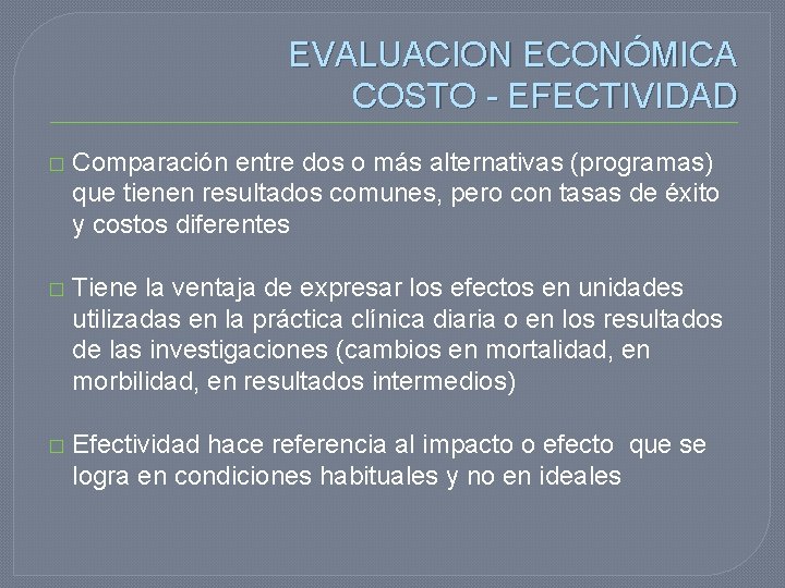 EVALUACION ECONÓMICA COSTO - EFECTIVIDAD � Comparación entre dos o más alternativas (programas) que