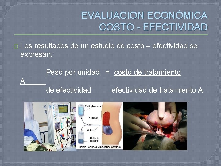 EVALUACION ECONÓMICA COSTO - EFECTIVIDAD � Los resultados de un estudio de costo –