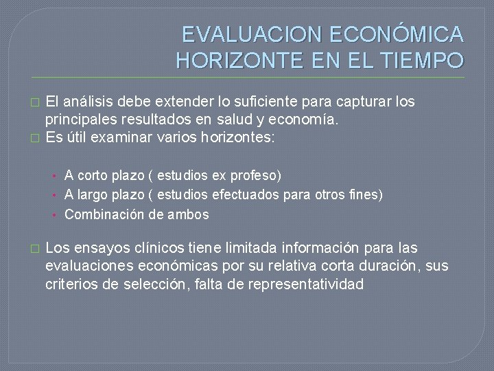 EVALUACION ECONÓMICA HORIZONTE EN EL TIEMPO � � El análisis debe extender lo suficiente