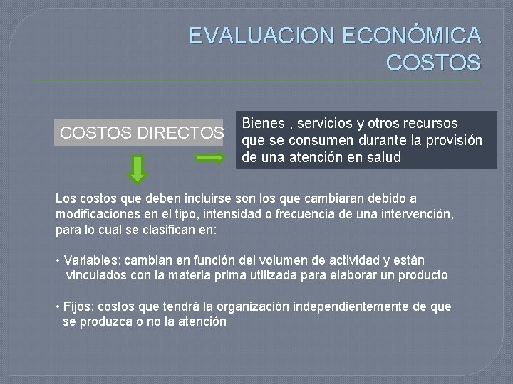 EVALUACION ECONÓMICA COSTOS DIRECTOS Bienes , servicios y otros recursos que se consumen durante