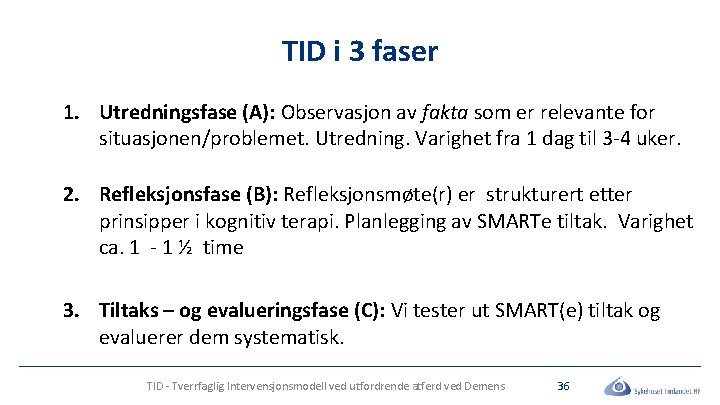 TID i 3 faser 1. Utredningsfase (A): Observasjon av fakta som er relevante for