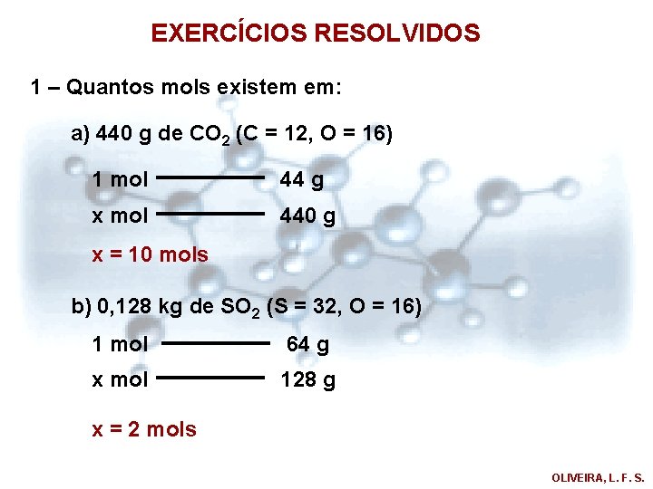 EXERCÍCIOS RESOLVIDOS 1 – Quantos mols existem em: a) 440 g de CO 2