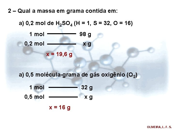 2 – Qual a massa em grama contida em: a) 0, 2 mol de