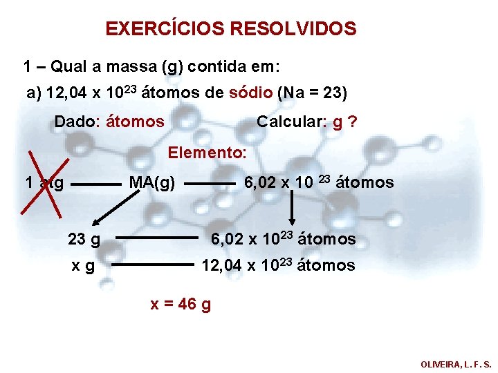 EXERCÍCIOS RESOLVIDOS 1 – Qual a massa (g) contida em: a) 12, 04 x