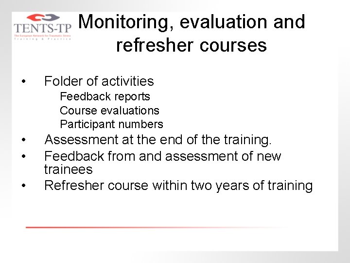 Monitoring, evaluation and refresher courses • Folder of activities Feedback reports Course evaluations Participant
