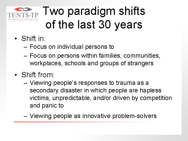 Two paradigm shifts of the last 30 years • Shift in: – Focus on